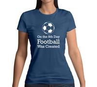 On The 8th Giorno Calcio Era Creato - Donna T-Shirt - Footie Player Ventola Love
