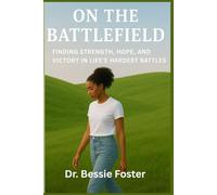 On the Battlefield: Finding Strength, Hope, and Victory in Life’s Hardest Battles