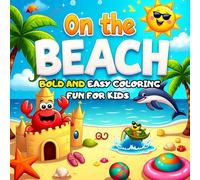 ‘On the Beach: Bold and Easy Coloring Fun for Kids: "A Summer Adventure in Every Page - Bold Outlines for Kids Ages 4 to 8!"