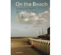 On the beach. Da Ferdinando Scianna a Martin Parr. I fotografi Magnum e le spiagge: From Ferdinando Scianna to Martin Parr. Magnum Photographers and the Beaches