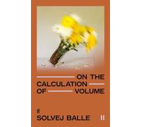 On the Calculation of Volume II : 'Impossible to put down.' Kate Briggs: by Solvej Balle
