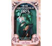 On the Care and Keeping of Orcs: A Cozy, Gaslamp, Orc Monster Romance: 2