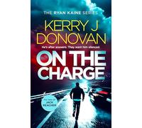 On the Charge: A Pulse Pounding Thriller in the Ryan Kaine Series