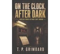 On the Clock, After Dark: Thirteen Stories of Night-Shift Horror