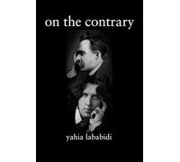 On the Contrary: The Great Contrarians--Oscar Wilde & Friedrich Nietzsche