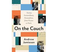 On the Couch: Twenty Extraordinary Personalities, from Picasso to Putin