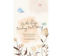 On The Days Teaching Feels Heavy: Gentle Reminders for Educators