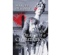 Marcel de Corte On the Death of a Civilization (Tascabile)