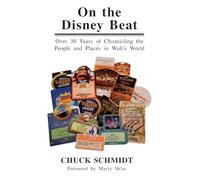 On the Disney Beat: Over 30 Years of Chronicling the People and Places in Walt's World