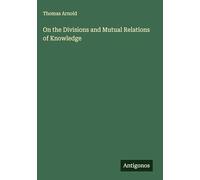 On the Divisions and Mutual Relations of Knowledge
