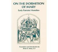 On the Dormition of Mary: Early Patristic Homilies