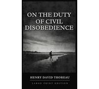 On the Duty of Civil Disobedience: (Large Print)