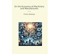 On the Economy of Machinery and Manufactures