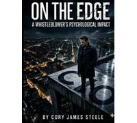 On The Edge:: A Whistleblower's Psychological Impact