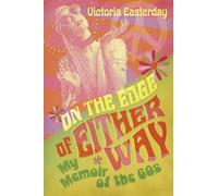 On the Edge of Either Way: My Memoir of the 60's