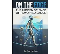 On The Edge: The Hidden Science of Human Balance