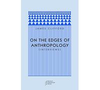 On the Edges of Anthropology: Interviews