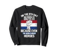 On The Eighth Day God Created The Dutch Heroes Holland Felpa