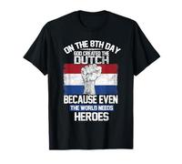 On The Eighth Day God Created The Dutch Heroes Holland Maglietta