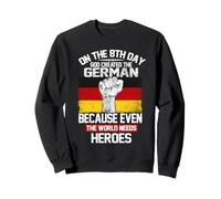 On The Eighth Day God Created The German Pride Heroes Felpa