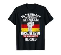 On The Eighth Day God Created The German Pride Heroes Maglietta
