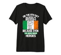 On The Eighth Day God Created The Irish Pride Heroes Maglietta Premium