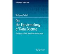 On the Epistemology of Data Science: Conceptual Tools for a New Inductivism: 148