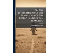 On The Establishment Of The Boundaries Of The Pueblo Lands Of San Francisco