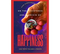 On the existence and origin of happiness: Sull'esistenza e l'origine della felicità