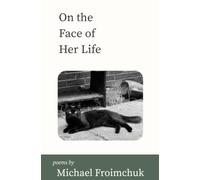 On the Face of Her Life: Poems