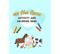 On the Farm Activity & Coloring Book for Kids Ages 3-7: 75 Pages of Coloring, Mazes, Matching & More | Preschool & Kindergarten Educational Workbook