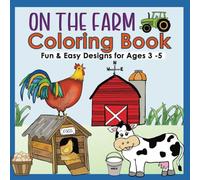 On the Farm - Coloring Book - Ages 3-5: Coloring Book, Over 100 easy and fun Images for Kids to Color, Preschool and Kindergarten