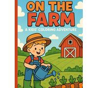 On The Farm Coloring Book: From Tractors to Chickens-Color the Whole Farm!