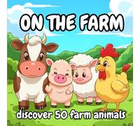 On the Farm: Discover 50 farm animals