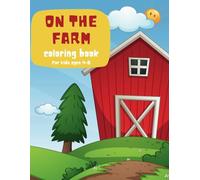 ON THE FARM KIDS COLORING BOOK: 35+ SIMPLE, FUN AND EASY DESIGNS OF CUTE FARM ANIMALS AND MATCHING WORDS