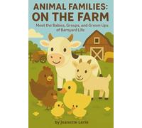 On the Farm: Meet the Babies, Groups, and Grown-Ups of Barnyard Life