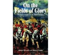 On the Fields of Glory: The Battlefields of the 1815 Campaign