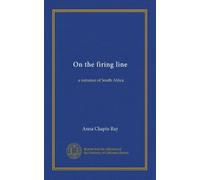 On the firing line: a romance of South Africa