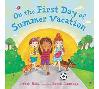 On the First Day of Summer Vacation: Celebrate the Joy of Summer with Engaging Stories and Bright Illustrations for Young Readers-An Exciting Summer Reading Book for Children