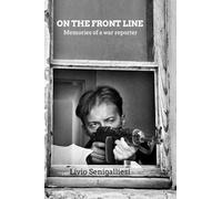 On the front line: Memories of a war reporter