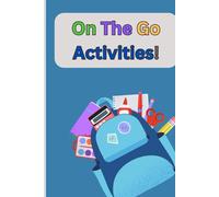 ON THE GO ACTIVITIES: Let’s Play Anywhere! The Ultimate Travel Activity Book for Kids: Classic Pencil Games to Keep Kids Entertained Anywhere - Perfect for Travel, Restaurants & Rainy Days!