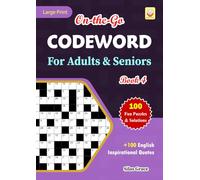 On-the-Go CODEWORD For Adults & Seniors: Book 4: +100 Inspirational Quotes: 100 Puzzles with Solutions to keep you Entertained