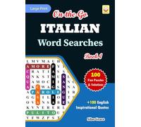 On-the-Go ITALIAN Word Searches: Book 1: With 100 Puzzles and Solutions with Inspirational English Quotes to keep you entertained