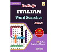 On-the-Go ITALIAN Word Searches: Book 4: With 100 Puzzles and Solutions with Inspirational English Quotes to keep you entertained