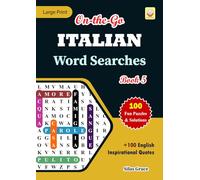 On-the-Go ITALIAN Word Searches: Book 5: With 100 Puzzles and Solutions with Inspirational English Quotes to keep you entertained