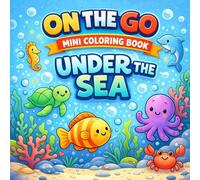 On The Go Mini Coloring Book: Under the Sea: A Cute and Portable Ocean-Themed Coloring Book for Kids