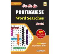 On-the-Go PORTUGUESE Word Searches: Book 2: With 100 Puzzles and Solutions with Inspirational English Quotes to keep you entertained