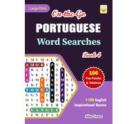 On-the-Go PORTUGUESE Word Searches: Book 4: With 100 Puzzles and Solutions with Inspirational English Quotes to keep you entertained