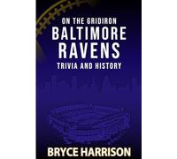 On the Gridiron: Baltimore Ravens: Trivia and History