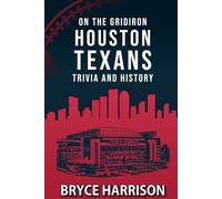 On the Gridiron: Houston Texans: Trivia and History